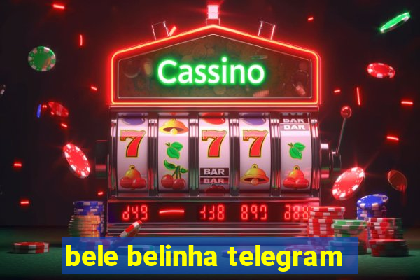 bele belinha telegram